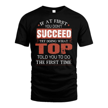 TOP 13K1-82–Personalized Funny Quote Apparel “If At First You Don’t Succeed”