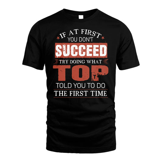 TOP 13K1-82–Personalized Funny Quote Apparel “If At First You Don’t Succeed”
