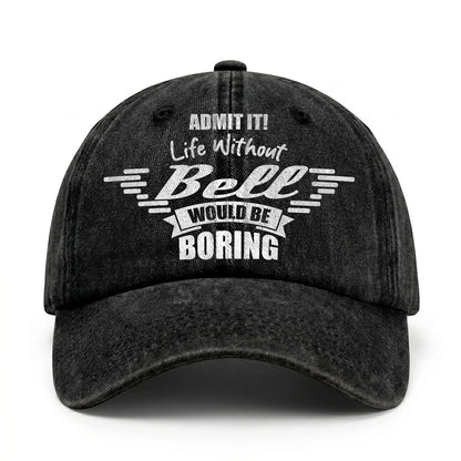 Admit It Life Without Your Name Would Be Boring Vintage Cap BELL 13K1 C44PF