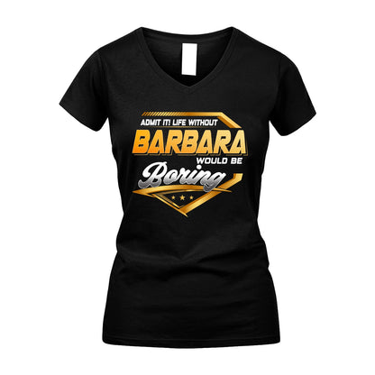 BARBARA 13K1-513 Personalized "Admit It! Life Without ... Would Be Boring"