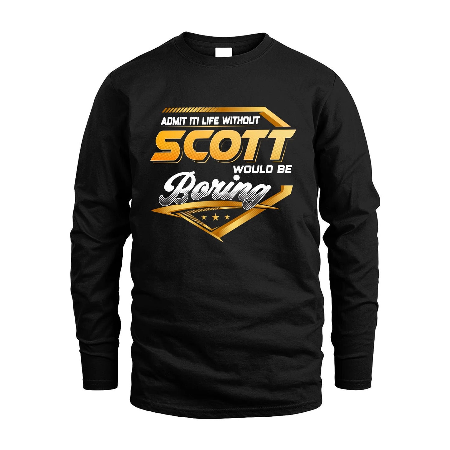 SCOTT 13K1-513 Personalized "Admit It! Life Without ... Would Be Boring"
