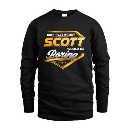 SCOTT 13K1-513 Personalized "Admit It! Life Without ... Would Be Boring"