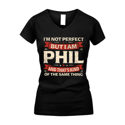 PHIL 13K1-566 I'm Not Perfect But I Am...