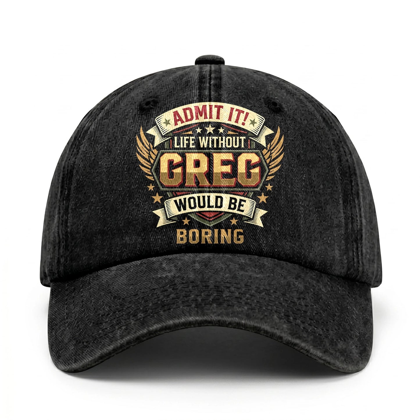 GREG-13K1-C10PF Admit It! Life Without GREG Would Be Boring