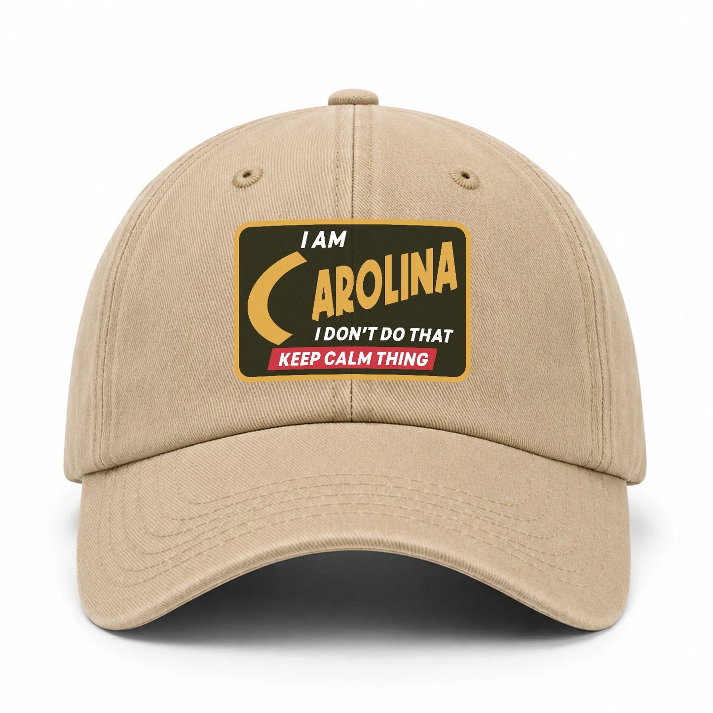 I Am Your Name I Don't Do That Keep Calm Thing Cap CAROLINA 13K1 C54PF