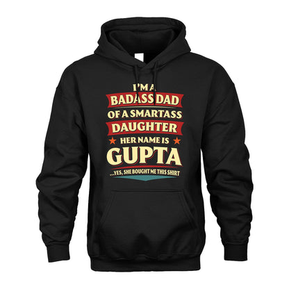 GUPTA 13K1-535 I'm A Badass Dad Of A Smartass Daughter Her Name Is ...