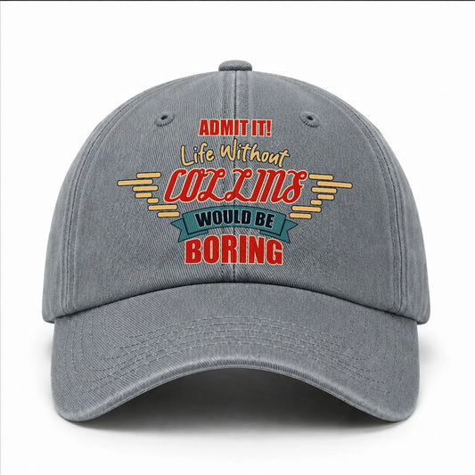 Admit It Life Without Your Name Would Be Boring Vintage Wased Cap COLLINS 13K1 C81PF