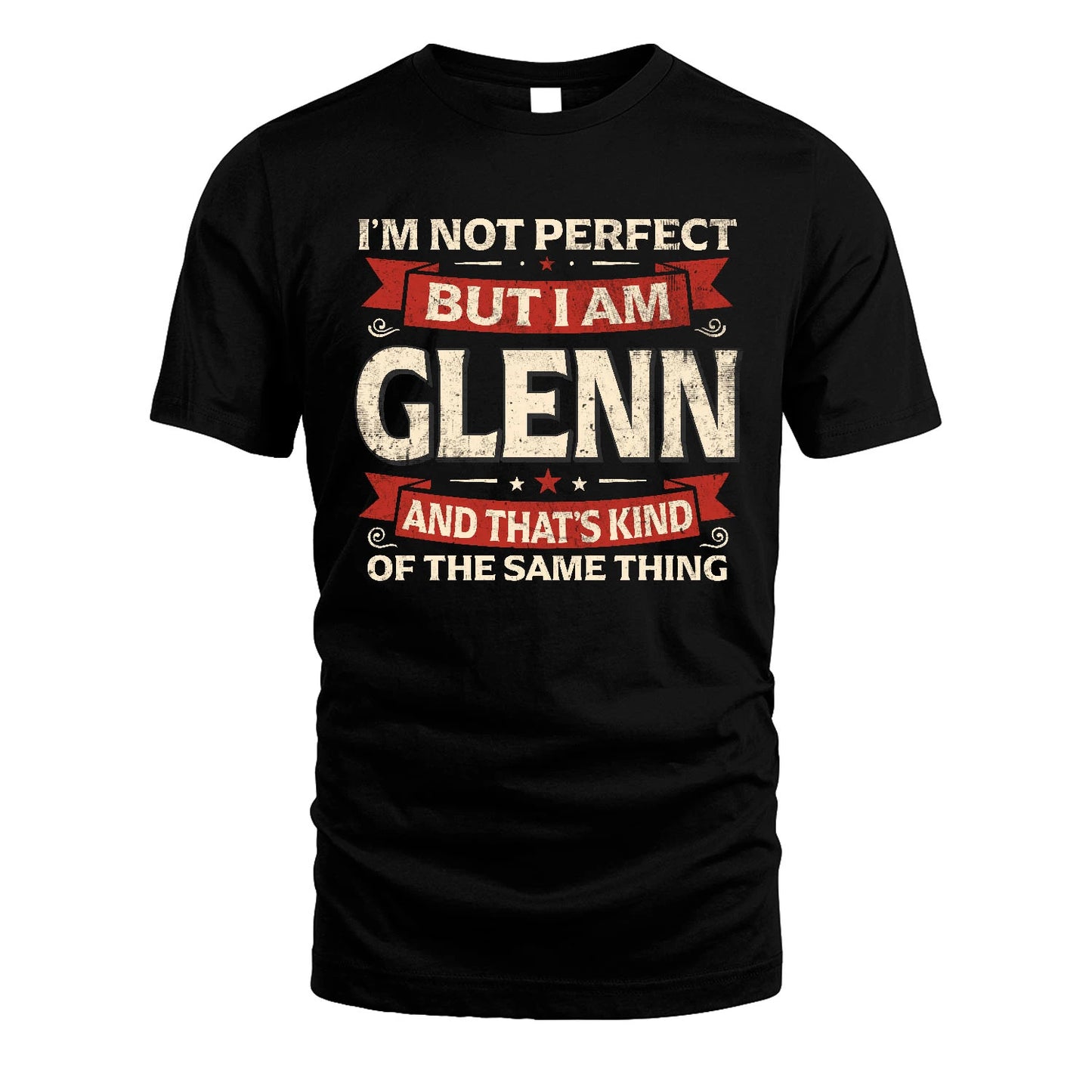 GLENN 13K1-566 I'm Not Perfect But I Am...