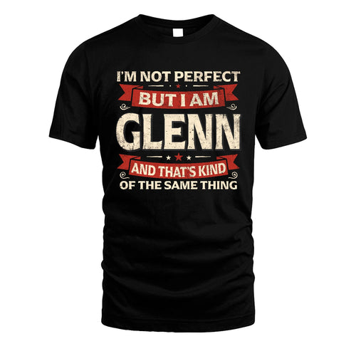 GLENN 13K1-566 I'm Not Perfect But I Am...