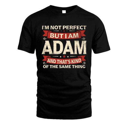 ADAM 13K1-566 I'm Not Perfect But I Am...