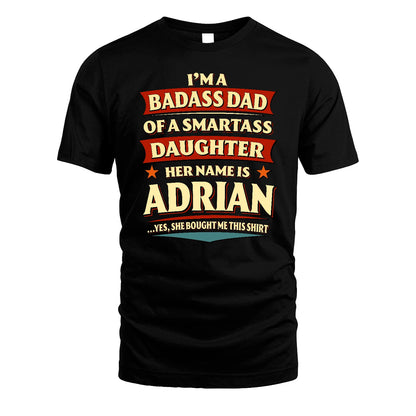 ADRIAN 13K1-535 I'm A Badass Dad Of A Smartass Daughter Her Name Is ...