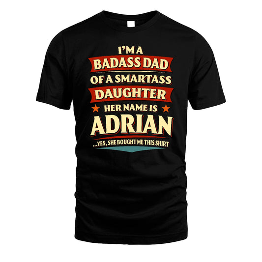 ADRIAN 13K1-535 I'm A Badass Dad Of A Smartass Daughter Her Name Is ...