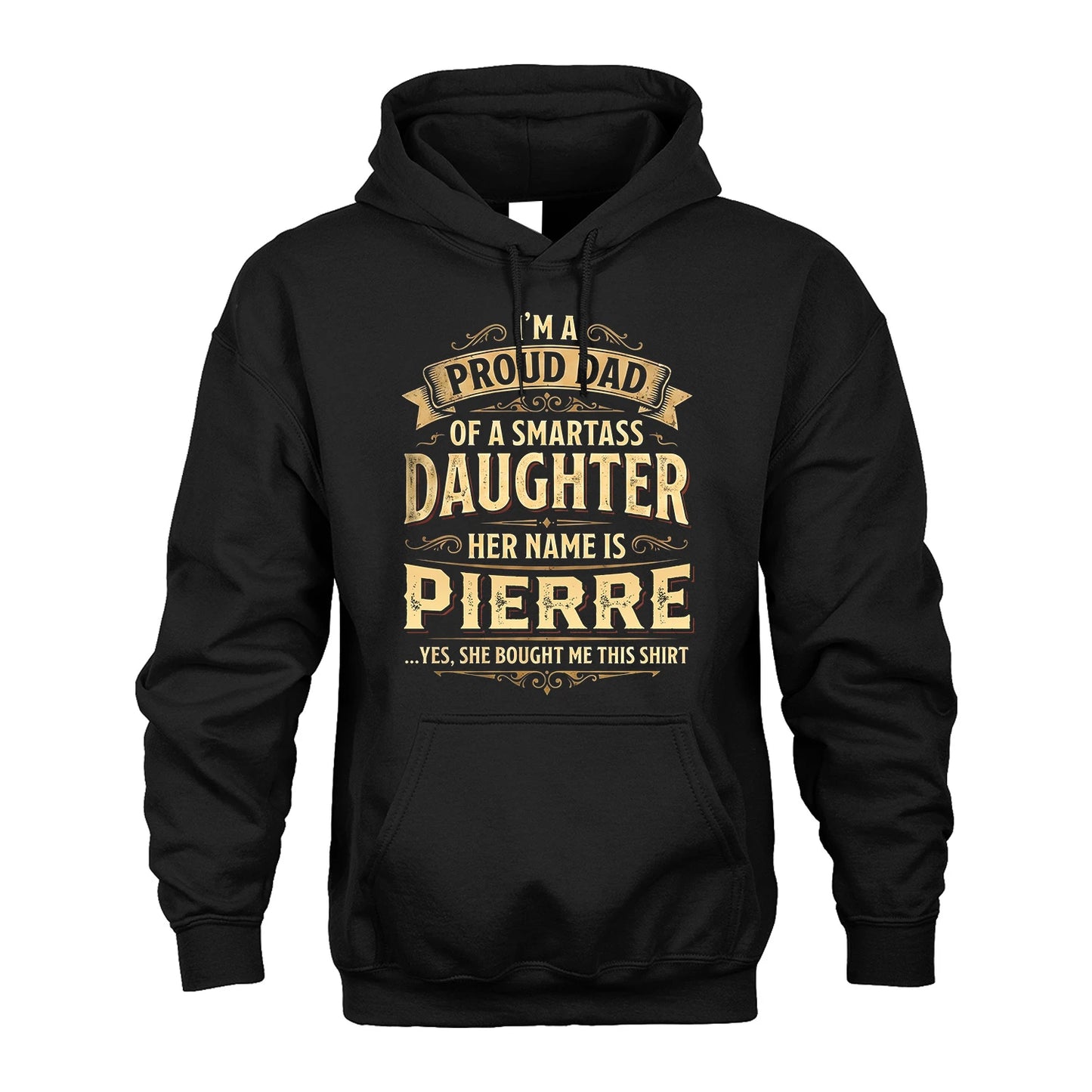 PIERRE 13K1-356 I'm A Proud Dad Of A Smartass Daughter Her Name Is...