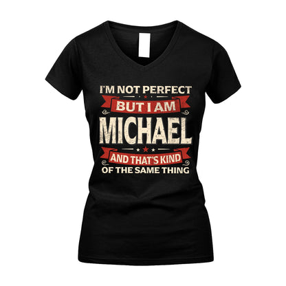 MICHAEL 13K1-566 I'm Not Perfect But I Am...