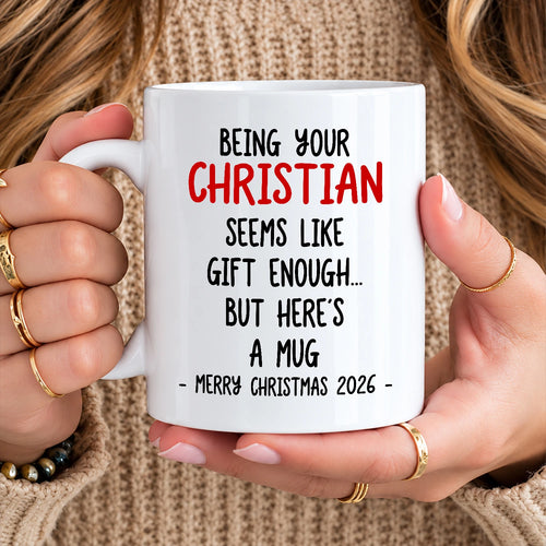 Being Your Name Seems Like Gift Enough Funny Christmas Mug Gift CHRISTIAN 13K1 MG33