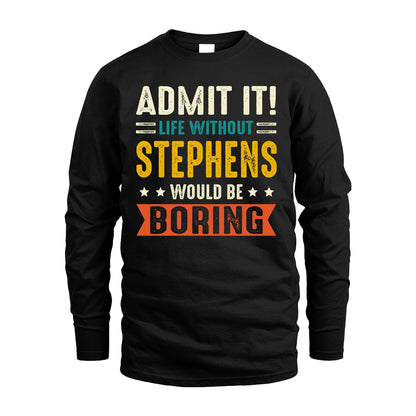 STEPHENS 13K2-124–Personalized Funny Quote Apparel “Life Without NAME Would Be Boring”