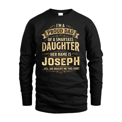 JOSEPH 13K1-356 I'm A Proud Dad Of A Smartass Daughter Her Name Is...