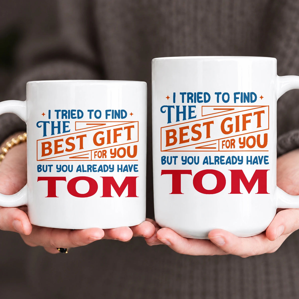 You Already Have Your Name Custom Mug - Funny Gift TOM 13K1 MG15