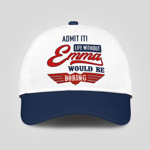 Admit It Life Without Your Name Would Be Boring Vintage Cap EMMA 13K1 C52PF