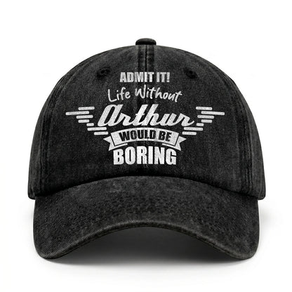 Admit It Life Without Your Name Would Be Boring Vintage Cap ARTHUR 13K1 C44PF