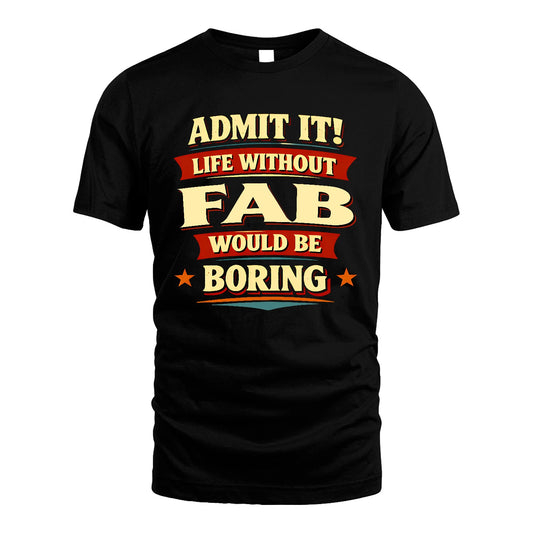 FAB 13K9-503 Admit It Life Without...