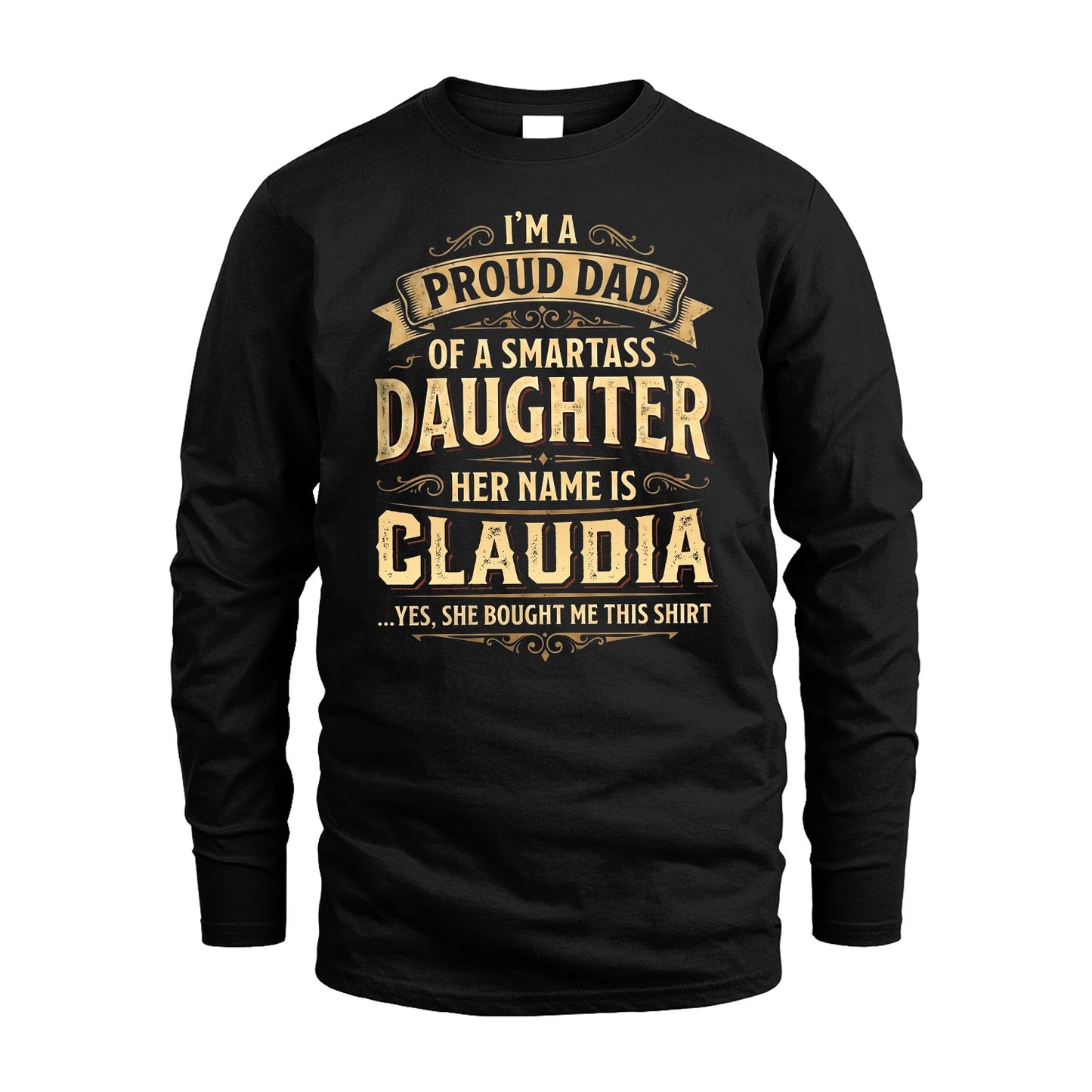 CLAUDIA 13K1-356 I'm A Proud Dad Of A Smartass Daughter Her Name Is...