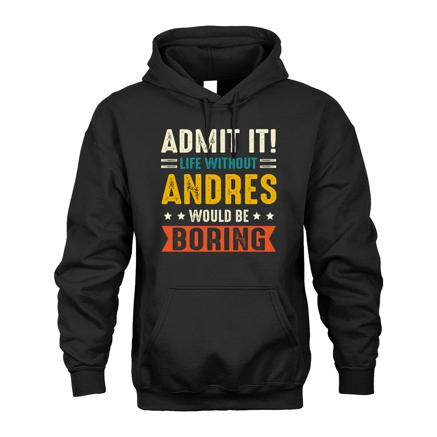 ANDRES 13K1-124–Personalized Funny Quote Apparel “Life Without NAME Would Be Boring”