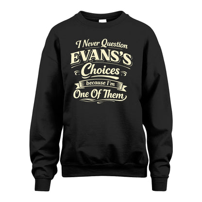 EVANS 13K1-532 I Never Question... Choices Because I'm One Of Them