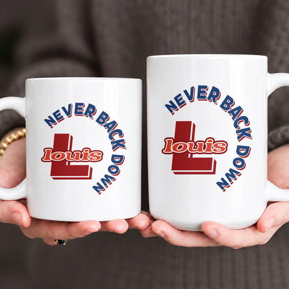 Never Back Down Log With Your Name Mug LOUIS 13K1 MG25