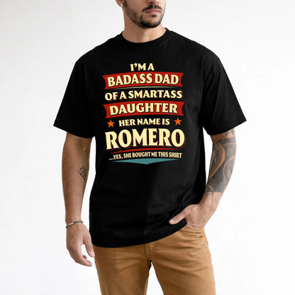 ROMERO 13K1-535 I'm A Badass Dad Of A Smartass Daughter Her Name Is ...