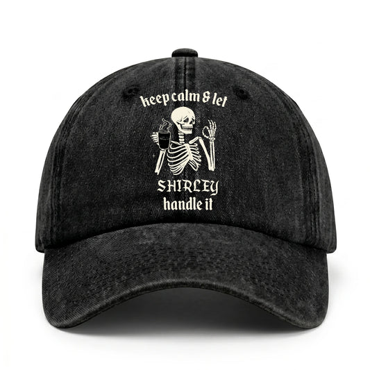 Keep Calm & Let Your Name Handle It Funny Skeleton Washed Cap SHIRLEY 13K1 C132PF