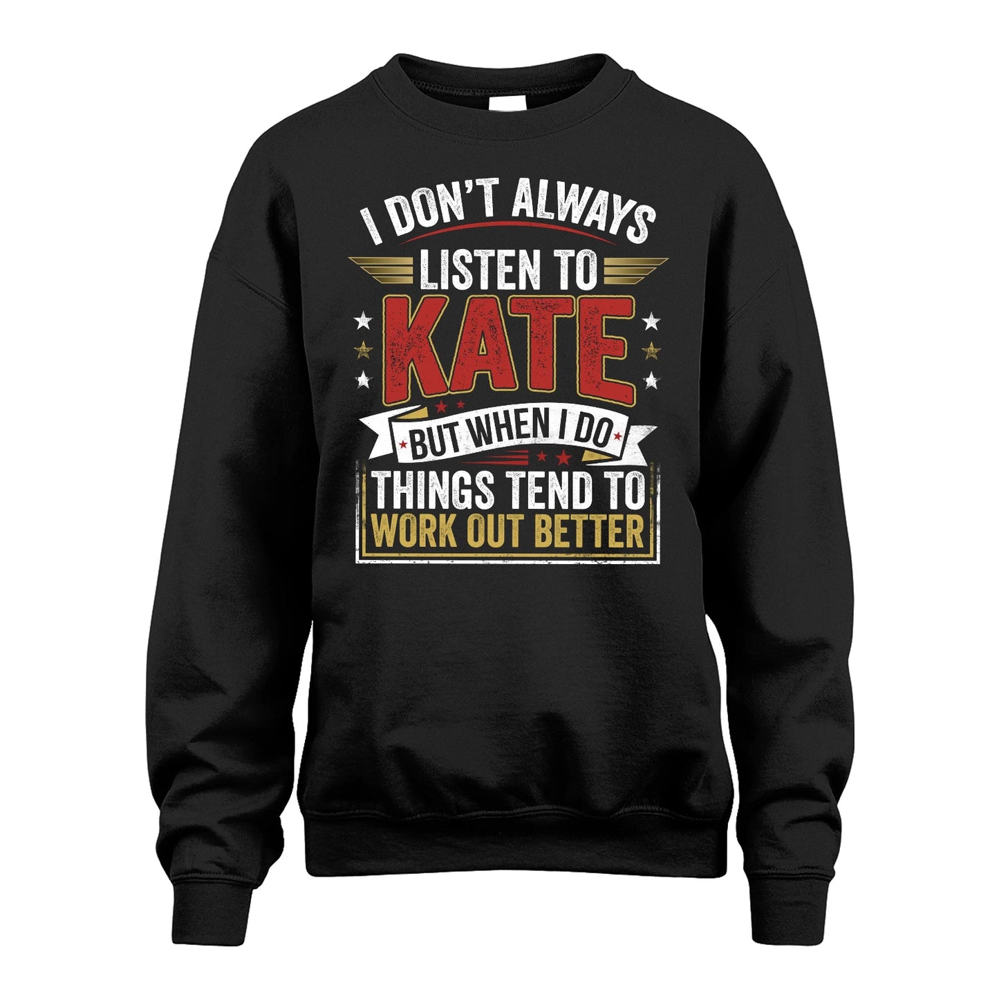 KATE 13K1-542 I Don't Always Listen To ...