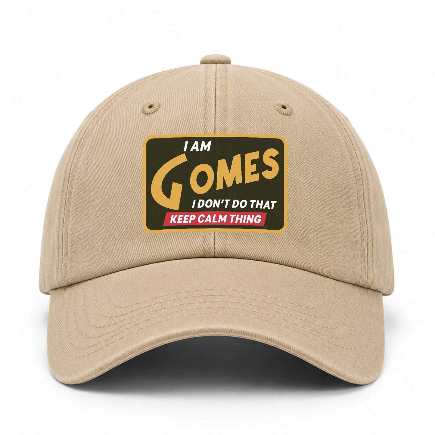 I Am Your Name I Don't Do That Keep Calm Thing Cap GOMES 13K1 C54PF