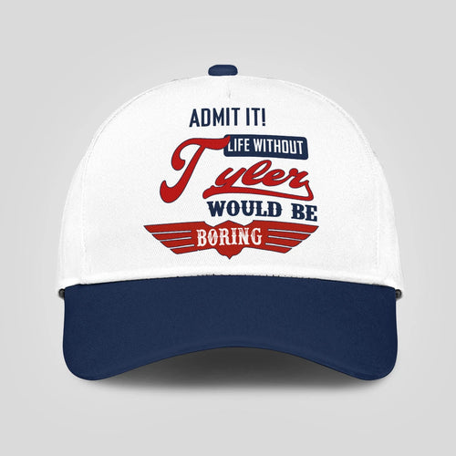 Admit It Life Without Your Name Would Be Boring Vintage Cap TYLER 13K1 C52PF