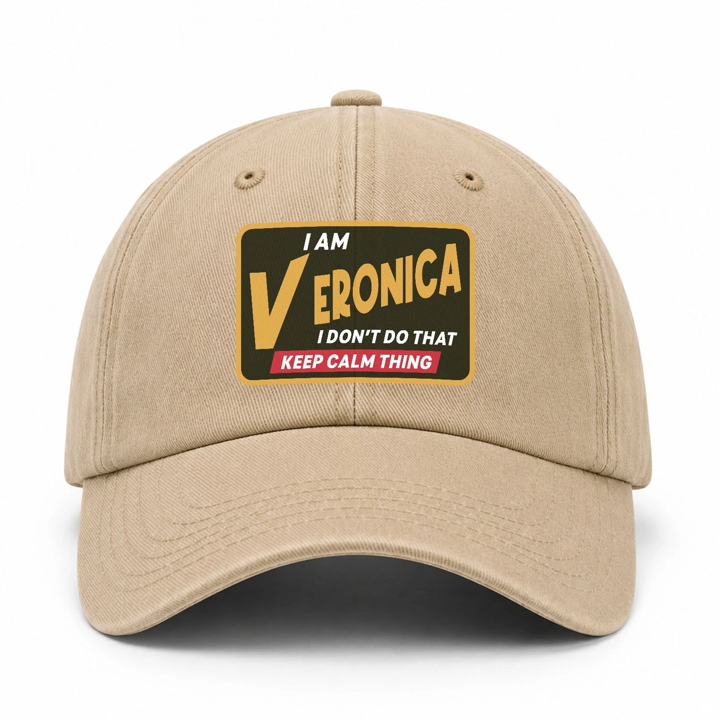 I Am Your Name I Don't Do That Keep Calm Thing Cap VERONICA 13K1 C54PF