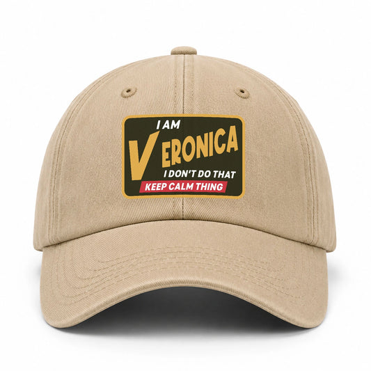 I Am Your Name I Don't Do That Keep Calm Thing Cap VERONICA 13K1 C54PF