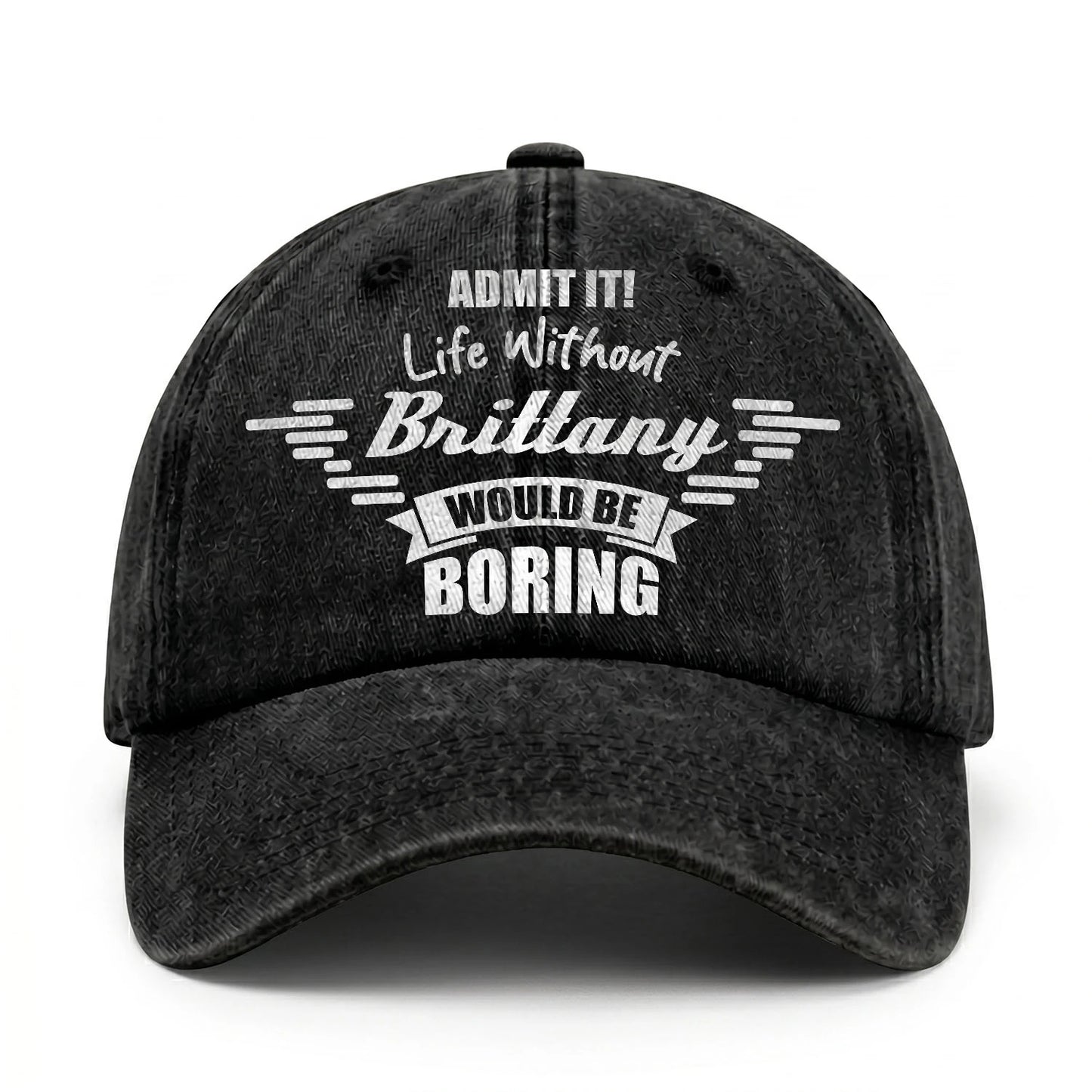 Admit It Life Without Your Name Would Be Boring Vintage Cap BRITTANY 13K1 C44PF