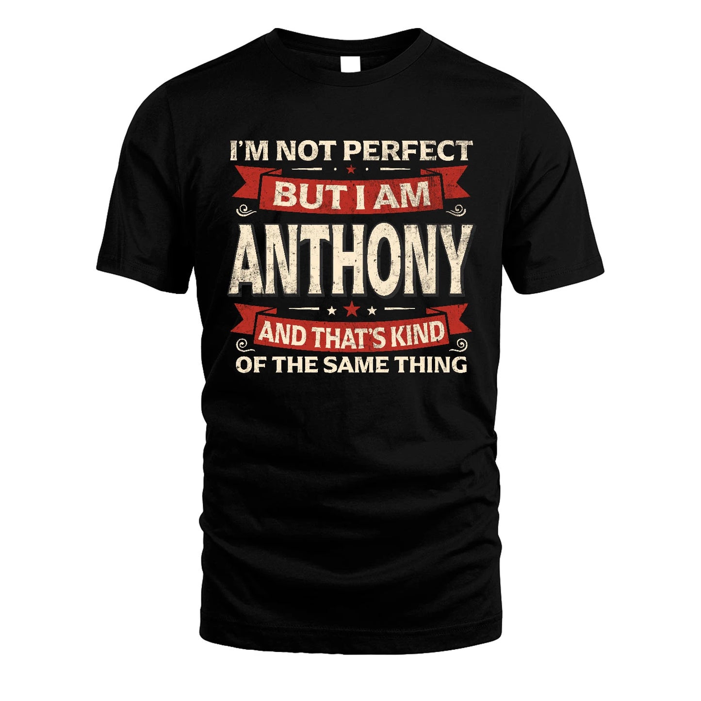 ANTHONY 13K1-566 I'm Not Perfect But I Am...