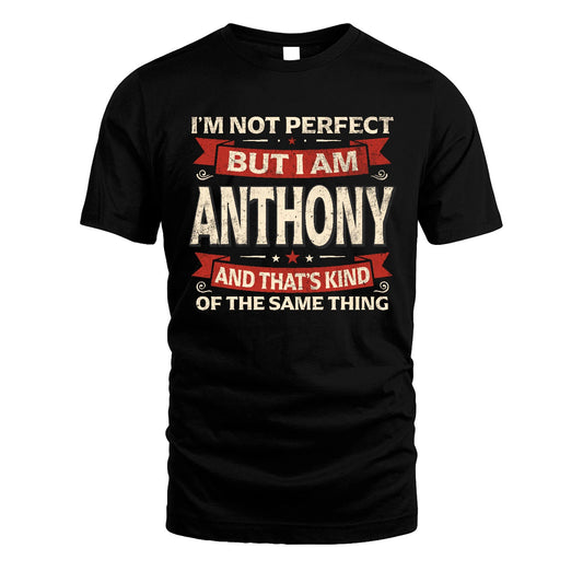 ANTHONY 13K1-566 I'm Not Perfect But I Am...