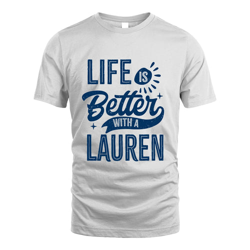 LAUREN 13K1-116 Personalized Name Quote T-Shirt Life Is Better With Unisex Gift