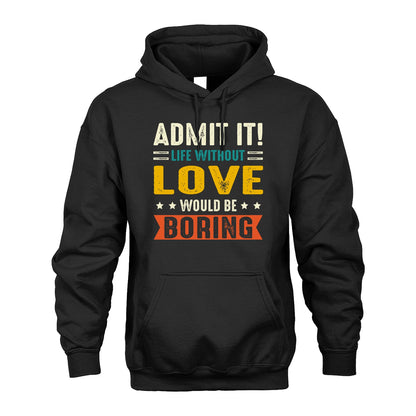 LOVE 13K1-124–Personalized Funny Quote Apparel “Life Without NAME Would Be Boring”