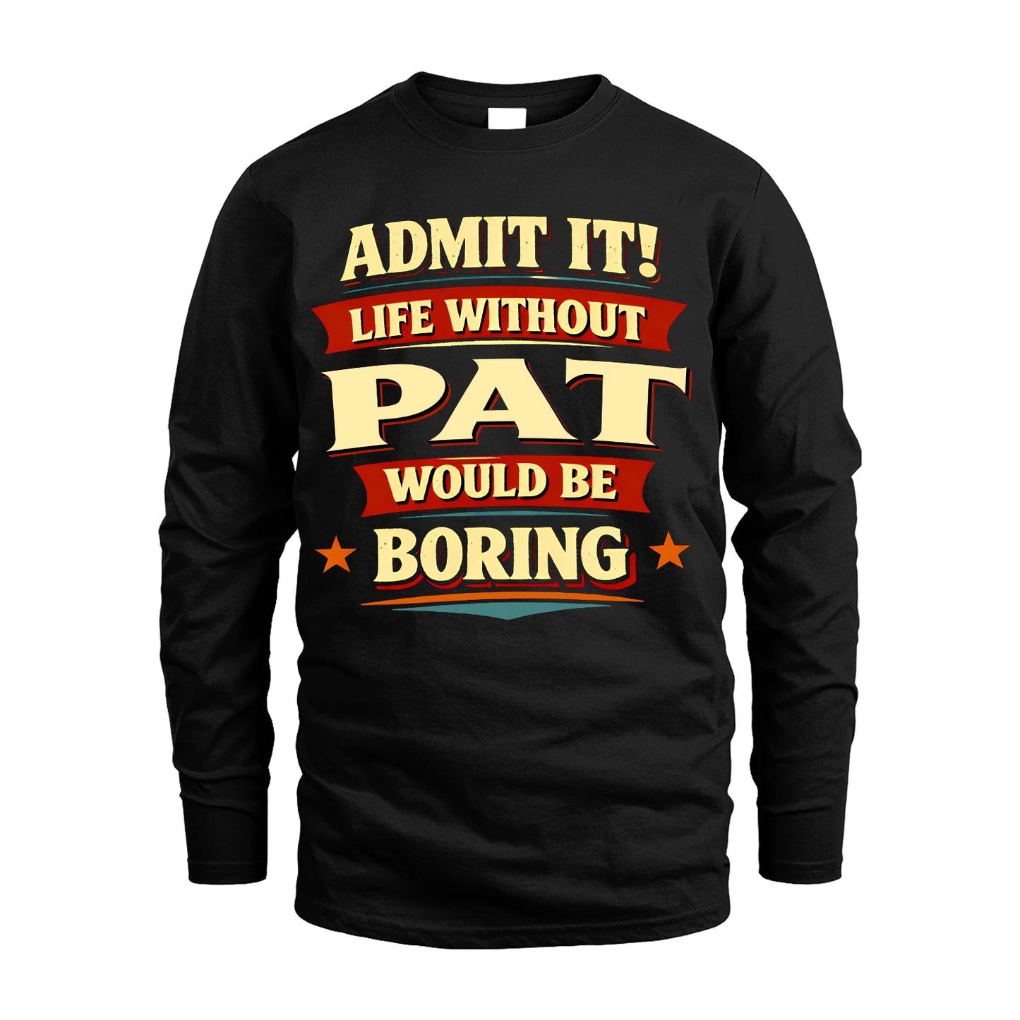 PAT 13K1-503 Admit It Life Without...