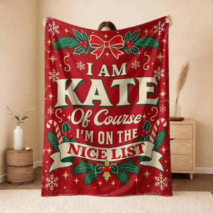 I'm Name Of Course I'm On The Nice List Christmas Fleece Blanket KATE 13K1 BK56