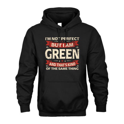GREEN 13K1-566 I'm Not Perfect But I Am...