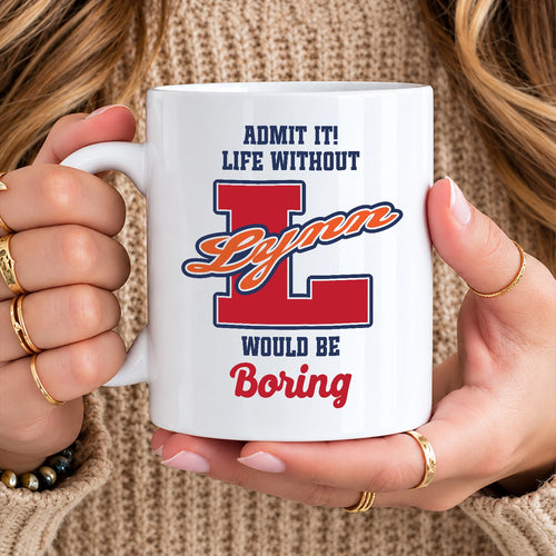 Admit It Life Without Your Name Would Be Boring Sporty Mug LYNN 13K1 MG17