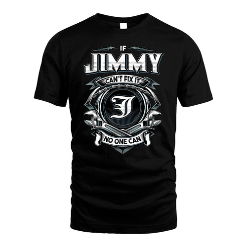 JIMMY 13K1-510 Personalized  "Can’t Fix It No One Can"