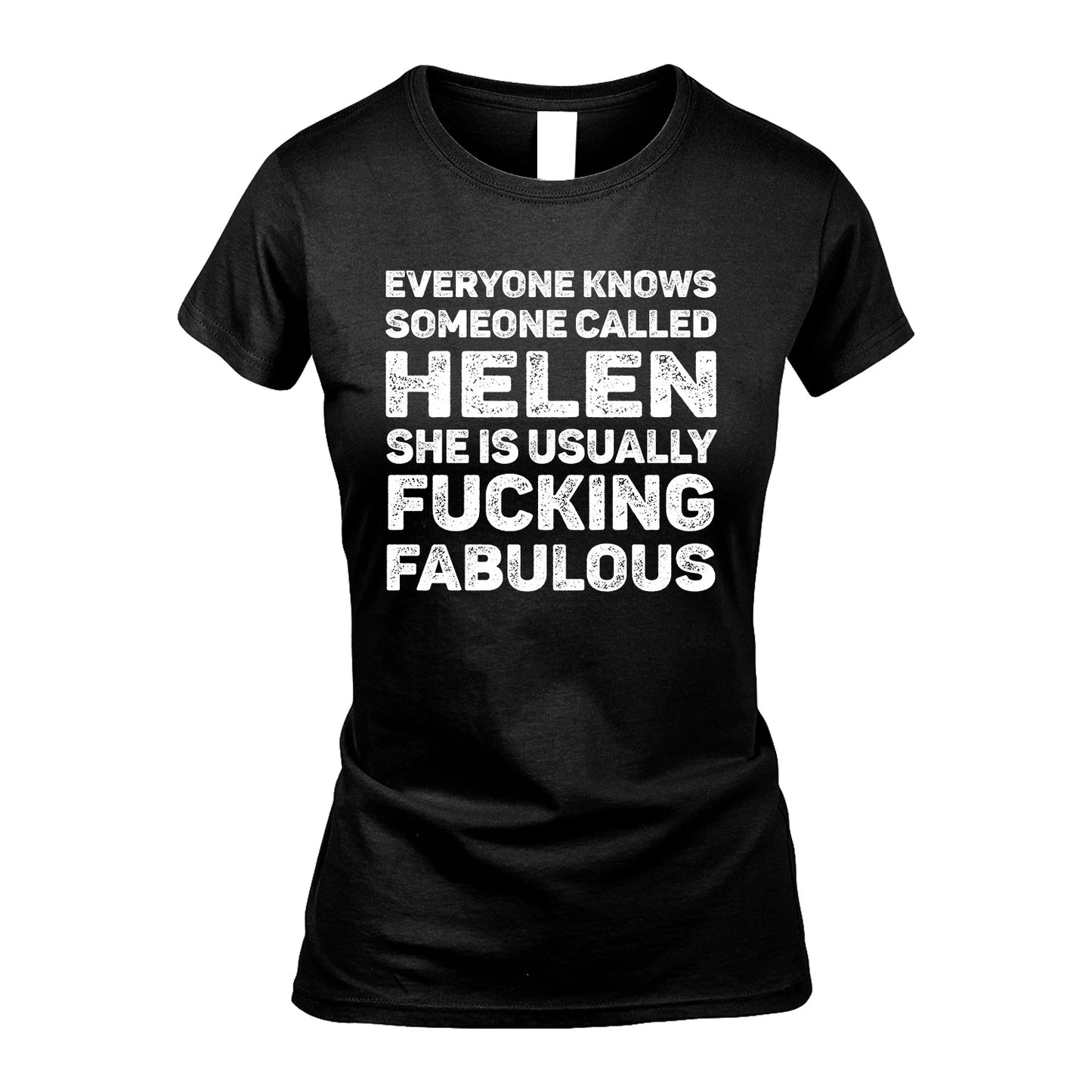 HELEN 13K1-500–Personalized Funny Quote Apparel “Everyone Knows Someone called...”