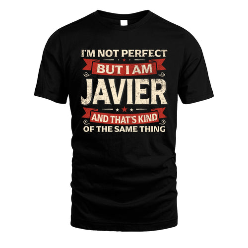 JAVIER 13K1-566 I'm Not Perfect But I Am...
