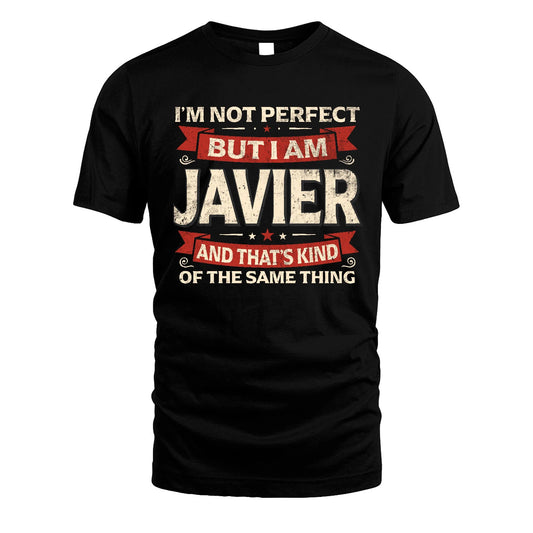 JAVIER 13K1-566 I'm Not Perfect But I Am...