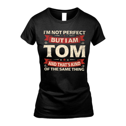 TOM 13K1-566 I'm Not Perfect But I Am...
